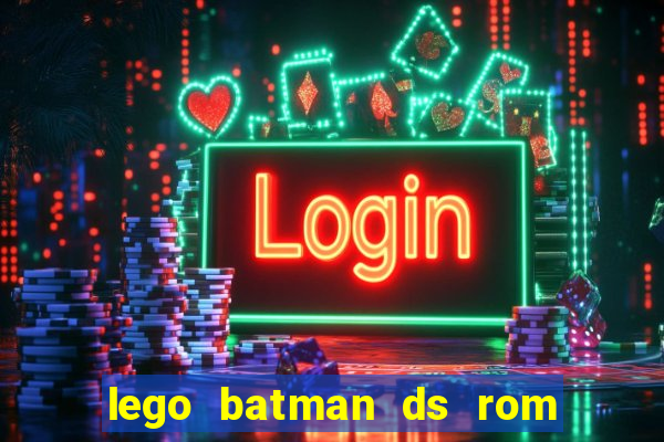 lego batman ds rom pt br